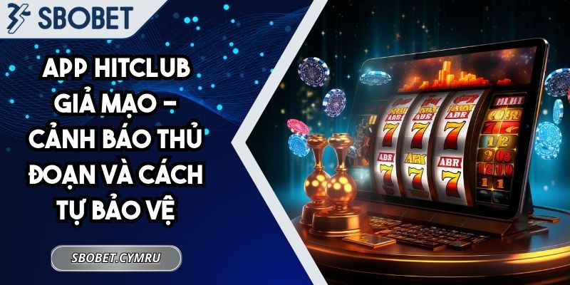 App Hitclub giả mạo